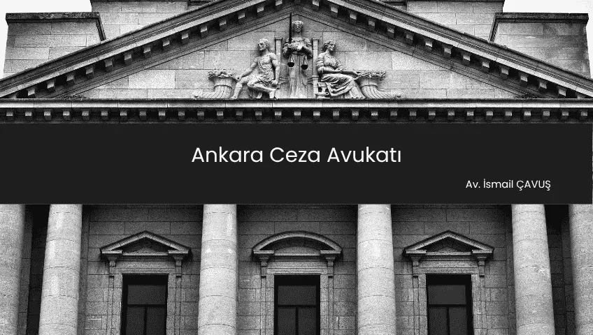 Ankara Ceza Avukatı - Profesyonel Hukuki Danışmanlık